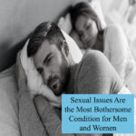Sexual Issues Are the Most Bothersome Condition for Men and Women